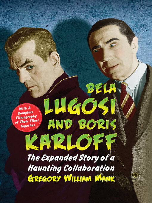 Title details for Bela Lugosi and Boris Karloff by Gregory William Mank - Available